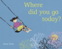 Where Did You Go Today?