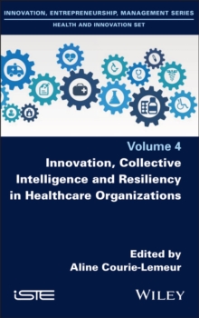 Image for Innovation, Collective Intelligence and Resiliency in Healthcare Organizations