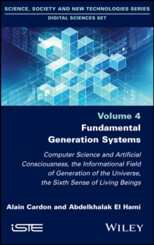 Image for Fundamental generation systems  : computer science and artificial consciousness, the informational field of generation of the universe, the sixth sense of living beings