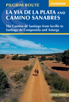 Walking La Via de la Plata and Camino Sanabres: The Camino de Santiago from Seville to Santiago de Compostela and Astorga