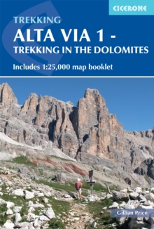 Alta Via 1 – Trekking in the Dolomites: Includes 1:25,000 map booklet