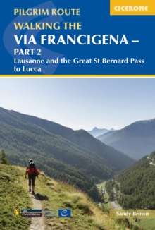 Walking the Via Francigena Pilgrim Route – Part 2: Lausanne and the Great St Bernard Pass to Lucca