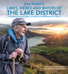 Joss Naylor’s Lakes, Meres and Waters of the Lake District: Loweswater to Over Water: 105 miles in the footsteps of a legend