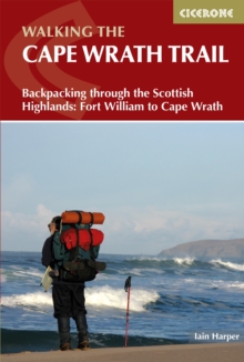 Walking the Cape Wrath Trail: Backpacking through the Scottish Highlands: Fort William to Cape Wrath