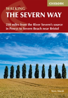 Walking the Severn Way: 215 miles from the River Severn’s source in Powys to Severn Beach near Bristol