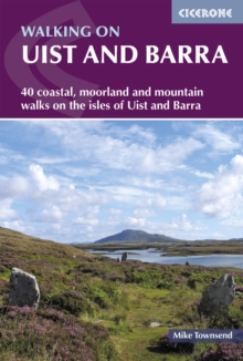 Walking on Uist and Barra: 40 coastal, moorland and mountain walks on all the isles of Uist and Barra