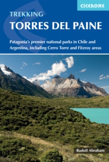 Trekking in Torres del Paine: Patagonia’s premier national parks in Chile and Argentina, including Cerro Torre and Fitz Roy areas