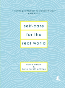 Self-Care for the Real World: Practical self-care advice for everyday life