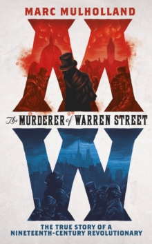 Image for The murderer of Warren Street  : the true story of a nineteenth-century revolutionary