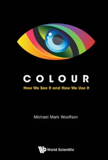 Image for Colour: how we see it and how we use it