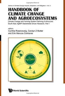 Handbook Of Climate Change And Agroecosystems – Climate Change And Farming System Planning In Africa And South Asia: Agmip Stakeholder-driven Research (In 2 Parts)
