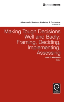 Making Tough Decisions Well and Badly: Framing, Deciding, Implementing, Assessing