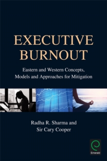 Image for Executive burnout: Eastern and Western concepts, models and approaches for mitigation