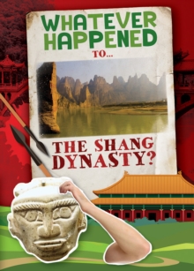 What ever happened to...the Shang dynasty? - Holmes, Kirsty