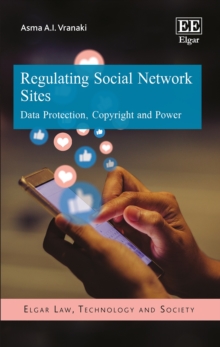 Image for Regulating Social Network Sites: Data Protection, Copyright and Power