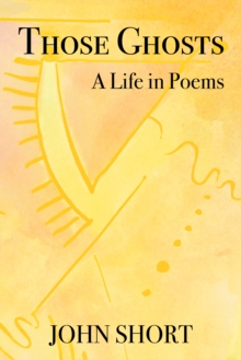 Image for Those Ghosts: A Life in Poems