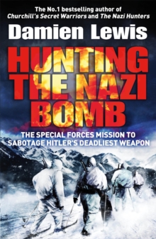 Image for Hunting the Nazi bomb  : the special forces mission to sabotage Hitler's deadliest weapon