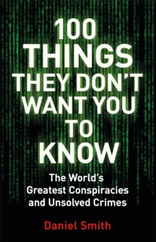 Image for 100 things they don't want you to know  : the world's greatest conspiracies and unsolved crimes
