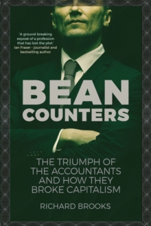 Image for Bean counters: the triumph of the accountants and how they broke capitalism