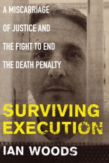 Image for Surviving execution: a miscarriage of justice and the fight to end the death penalty