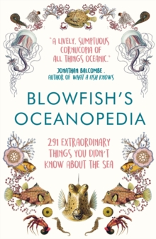 Blowfish’s Oceanopedia: 291 Extraordinary Things You Didn’t Know About the Sea