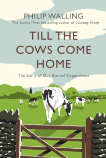 Image for Till the cows come home  : the story of our eternal dependence
