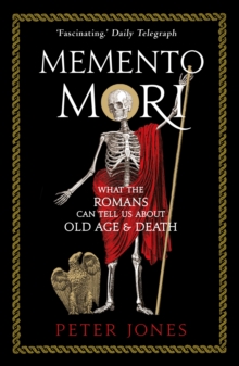 Image for Memento mori  : what the Romans can tell us about old age & death