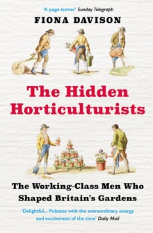Image for The hidden horticulturists: the untold story of the men who shaped Britain's gardens