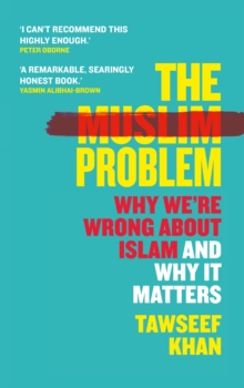 Image for The Muslim problem  : why we're wrong about Islam and why it matters