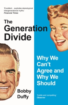 The Generation Divide: Why We Can’t Agree and Why We Should