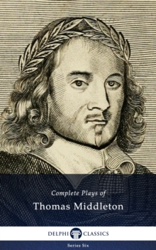 Image for Complete Plays and Poetry of Thomas Middleton (Delphi Classics)