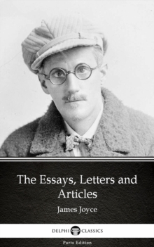 Image for Essays, Letters and Articles by James Joyce (Illustrated).