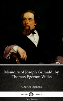 Image for Memoirs of Joseph Grimaldi by Thomas Egerton Wilks by Charles Dickens (Illustrated).