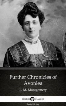 Image for Further Chronicles of Avonlea by L. M. Montgomery (Illustrated).