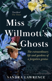 Miss Willmott’s Ghosts: the extraordinary life and gardens of a forgotten genius