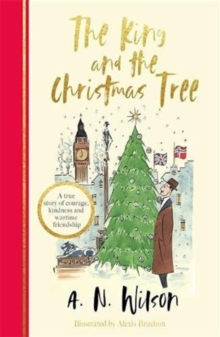 Image for The King and the Christmas Tree : A heartwarming story and beautiful festive gift for young and old alike