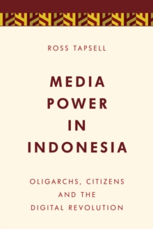 Image for Media power in Indonesia  : oligarchs, citizens and the digital revolution