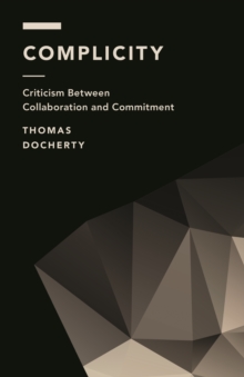 Image for Complicity : Criticism Between Collaboration and Commitment