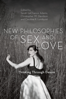 Image for New philosophies of sex and love  : thinking through desire