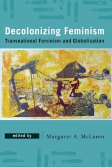 Image for Decolonizing feminism  : transnational feminism and globalization