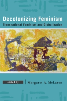 Image for Decolonizing feminism: transnational feminism and globalization