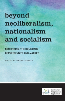 Beyond Neoliberalism, Nationalism and Socialism: Rethinking the Boundary Between State and Market