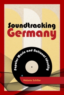 Image for Soundtracking Germany: popular music and national identity