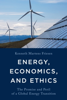 Image for Energy, Economics, and Ethics : The Promise and Peril of a Global Energy Transition