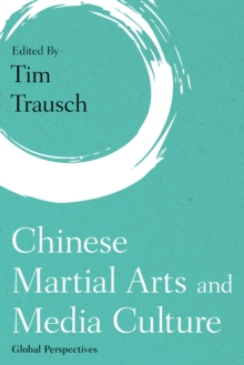 Image for Chinese Martial Arts and Media Culture : Global Perspectives