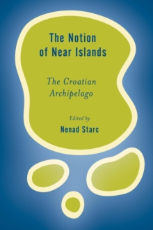 Image for The Notion of Near Islands: The Croatian Archipelago