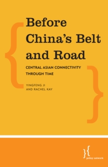 Image for Before China's Belt and Road : Central Asian Connectivity through Time