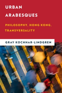 Image for Urban arabesques  : philosophy, Hong Kong, transversality