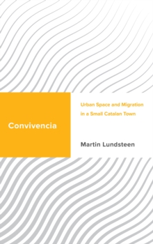 Image for Convivencia: Urban Space and Migration in a Small Catalan Town