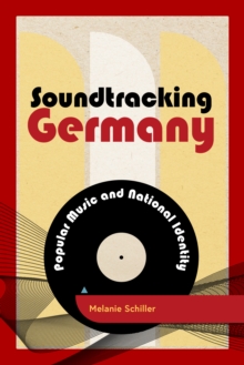 Image for Soundtracking Germany  : popular music and national identity